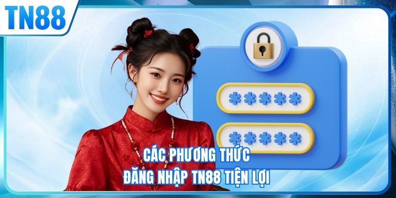 Các phương thức đăng nhập TN88 tiện lợi