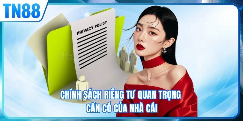 Chính sách riêng tư quan trọng cần có của nhà cái