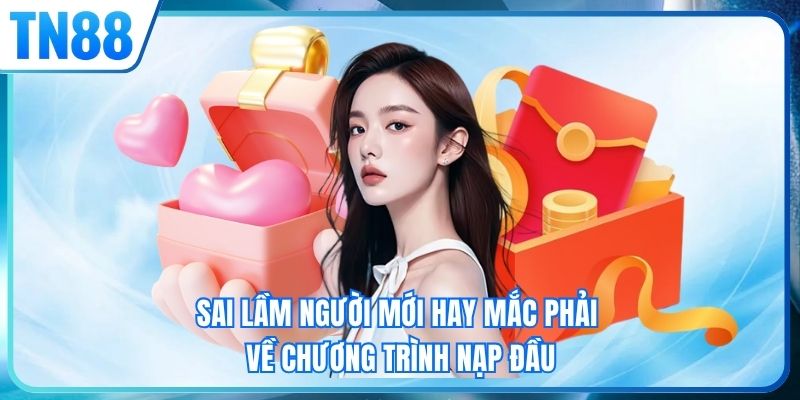 Sai lầm người mới hay mắc phải về chương trình nạp đầu